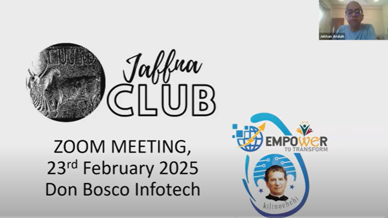  The Jaffna Club February 2025 ZOOM: Don Bosco Infotech