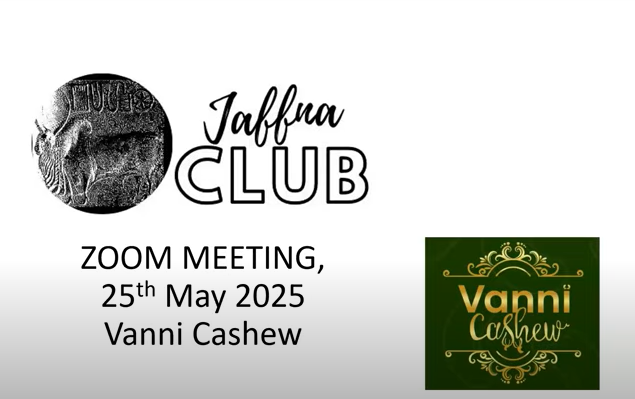 The Jaffna Club's May 2025 ZOOM: CEO of Vanni Cashew