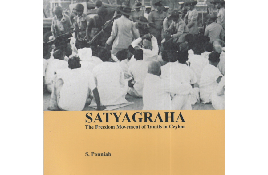The Unfinished Struggle: A Review of Satyagraha: The Freedom Movement of Tamils in Ceylon by S.&hellip;